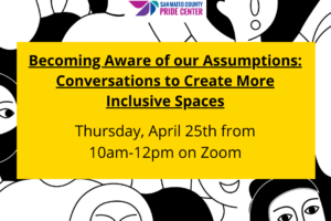 4.25.24 | Becoming Aware of our Assumptions: Conversations to Create More Inclusive Spaces