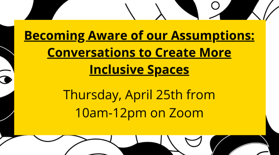 5.25.24 | Becoming Aware of our Assumptions: Conversations to Create More Inclusive Spaces