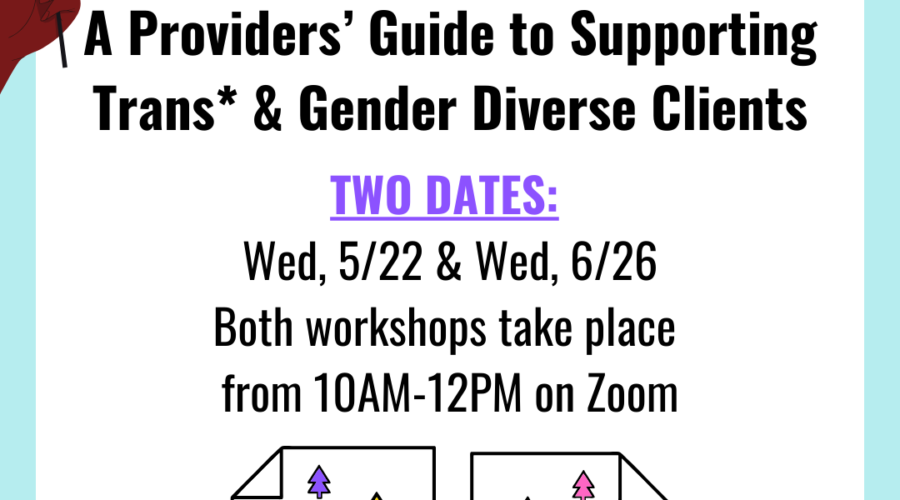 5.22.24 and 6.26.24 | Resource Roadmap SMC- A Provider’s Guide to Supporting Trans* & Gender Diverse Clients