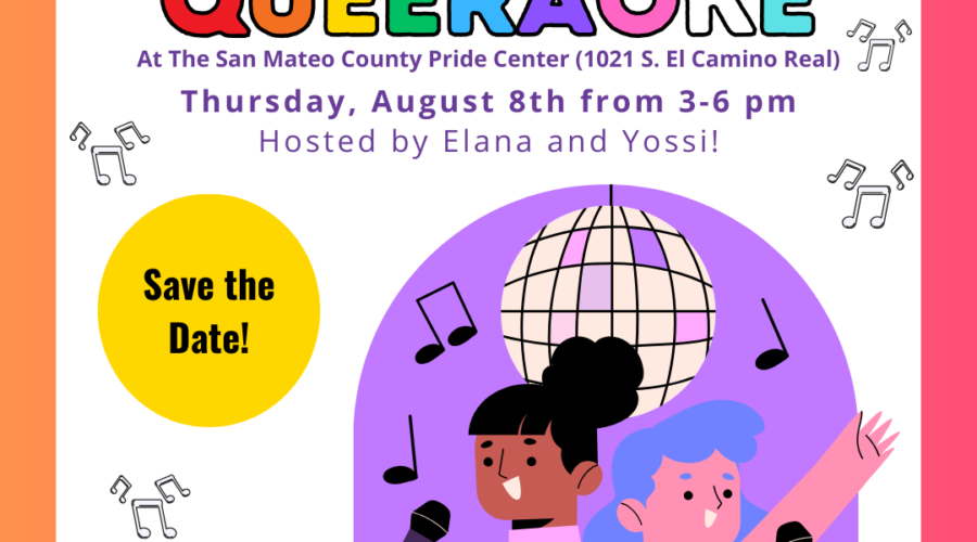 8.8.24 | Queeraoke at the San Mateo County Pride Center hosted by Elana and Yossi!