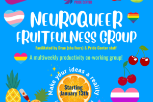 Neuroqueer Fruitfulness Group starts Jan 13th.